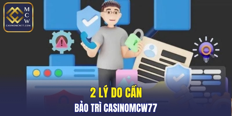 2 lý do cần bảo trì CASINOMCW77
