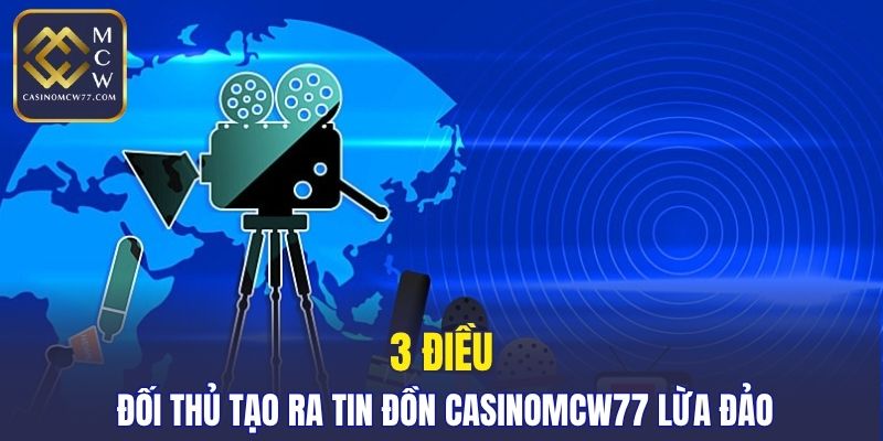 3 điều đối thủ tạo ra tin đồn CASINOMCW77 lừa đảo