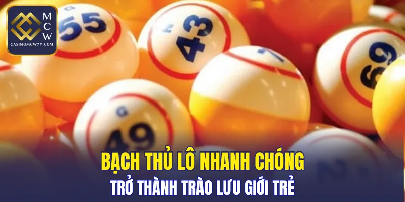 Bạch thủ lô nhanh chóng trở thành trào lưu giới trẻ