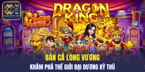 Bắn Cá Long Vương