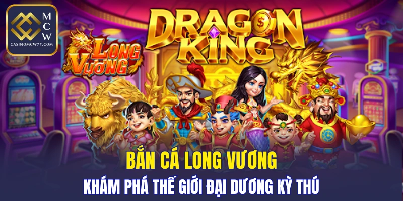 Bắn Cá Long Vương