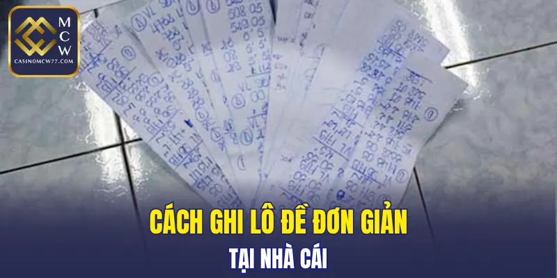 Cách ghi lô đề đơn giản tại nhà cái