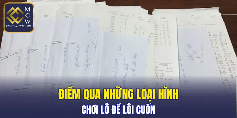 Điểm qua những loại hình chơi lô đề lôi cuốn
