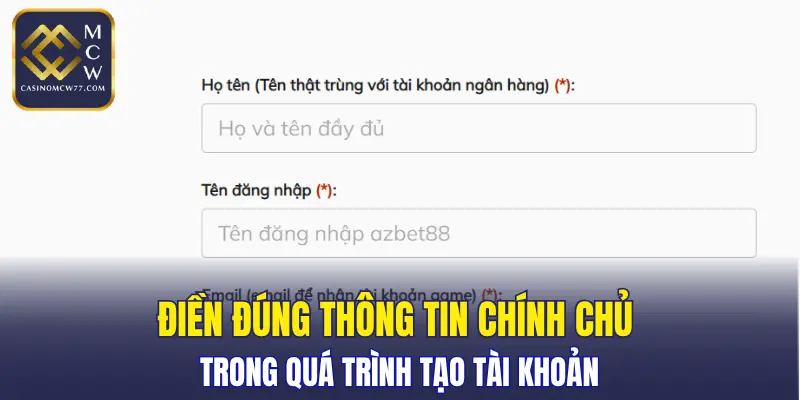 Điền đúng thông tin chính chủ trong quá trình tạo tài khoản