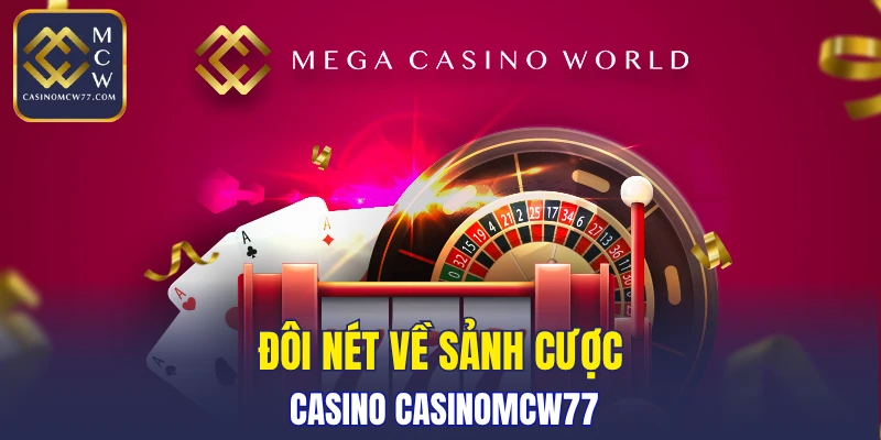 Đôi nét về sảnh cược Casino CASINOMCW77