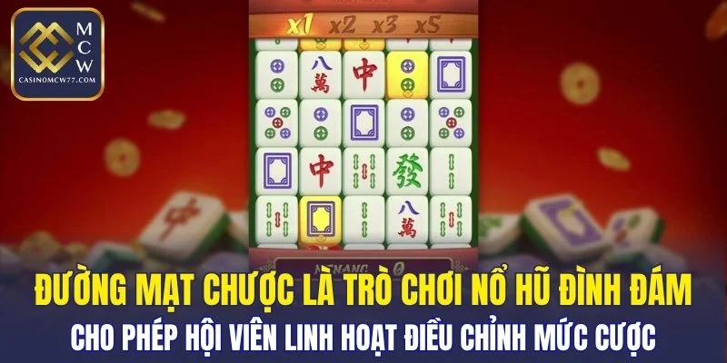 Đường Mạt Chược cho phép linh hoạt điều chỉnh mức cược
