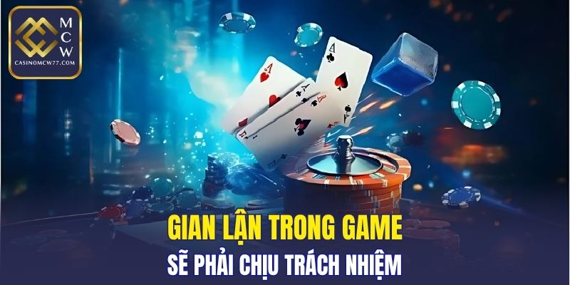 Gian lận trong game sẽ phải chịu trách nhiệm