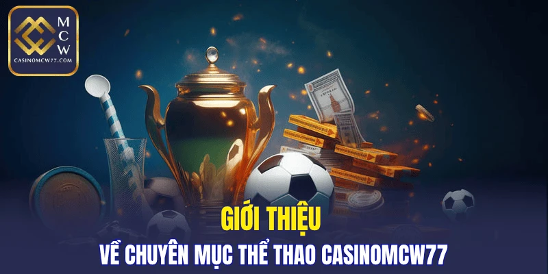 Giới thiệu về chuyên mục thể thao CASINOMCW77