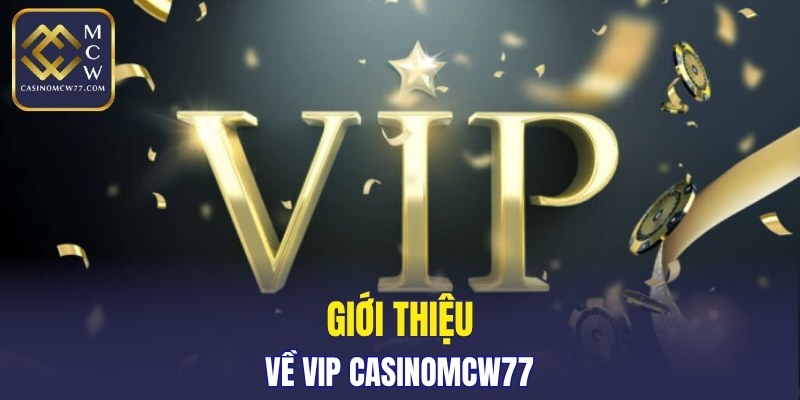 Giới thiệu về VIP CASINOMCW77