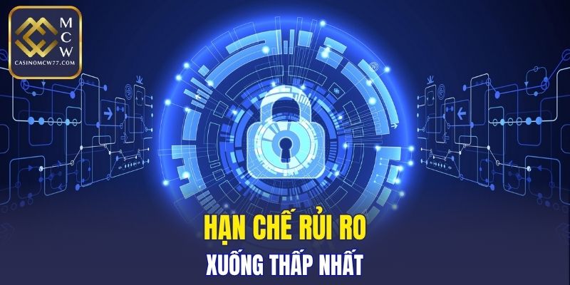Hạn chế rủi ro xuống thấp nhất