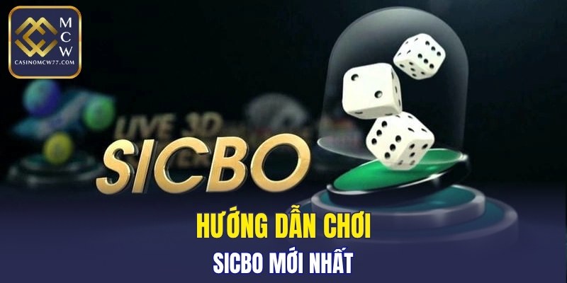 Hướng dẫn chơi Sicbo mới nhất