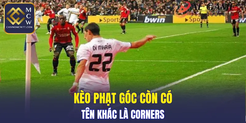 Kèo phạt góc còn có tên khác là Corners