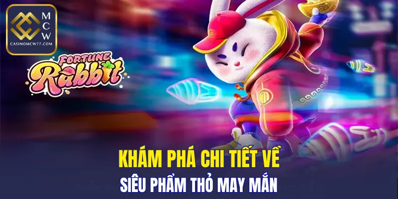 Khám phá chi tiết về siêu phẩm thỏ may mắn