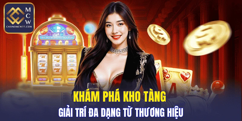Khám phá kho tàng giải trí đa dạng từ thương hiệu