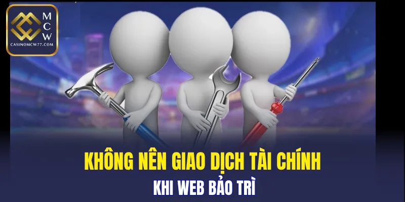 Không nên giao dịch tài chính khi web bảo trì