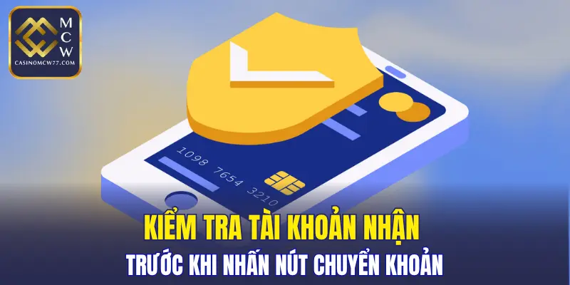 Kiểm tra tài khoản nhận trước khi nhấn nút chuyển khoản