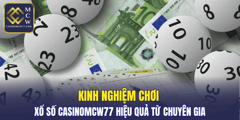 Kinh nghiệm chơi xổ số CASINOMCW77 hiệu quả từ chuyên gia