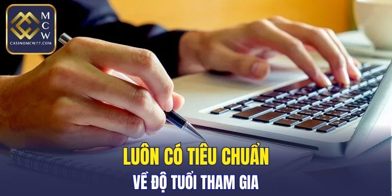 Luôn có tiêu chuẩn về độ tuổi tham gia