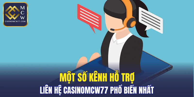 Một số kênh hỗ trợ liên hệ CASINOMCW77 phổ biến nhất