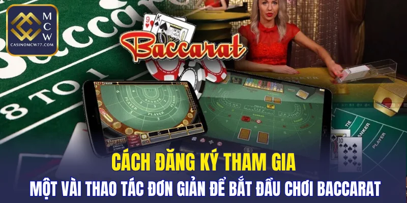 Một vài thao tác đơn giản để bắt đầu chơi baccarat