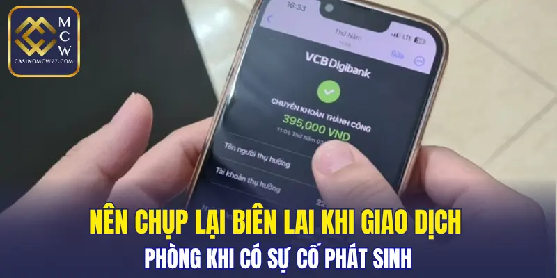 Nên chụp lại biên lai khi giao dịch phòng khi có sự cố phát sinh