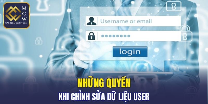 Những quyền khi chỉnh sửa dữ liệu user