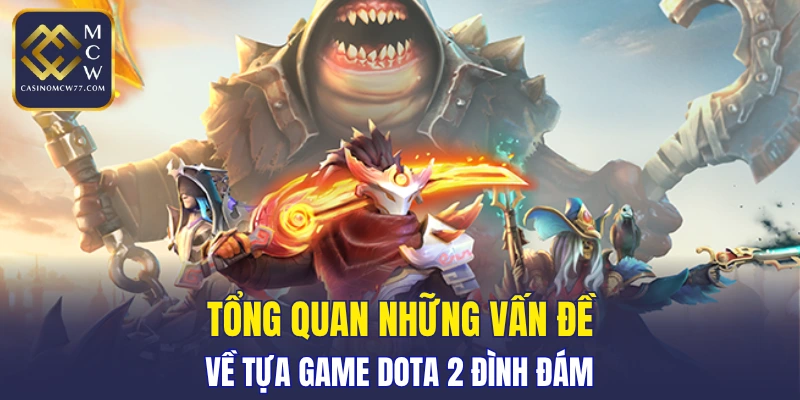 Nội dung tổng hợp liên quan đến Dota 2 từ cơ bản đến nâng cao
