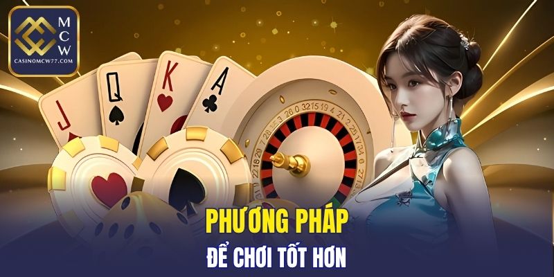 Phương pháp để chơi tốt hơn