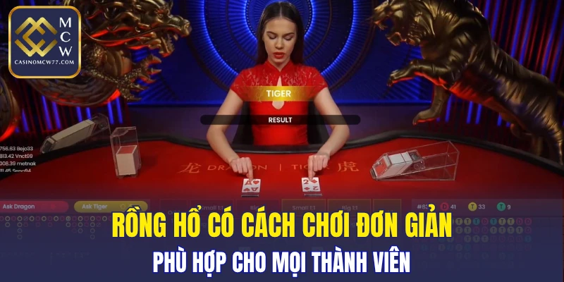 Rồng hổ có cách chơi đơn giản, phù hợp cho mọi thành viên