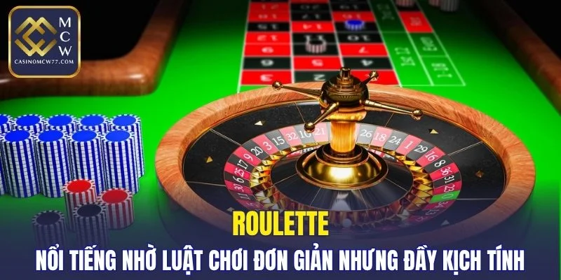 Roulette nổi tiếng nhờ luật chơi đơn giản