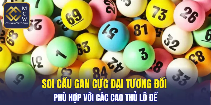 Soi cầu gan cực đại tương đối phù hợp với các cao thủ lô đề