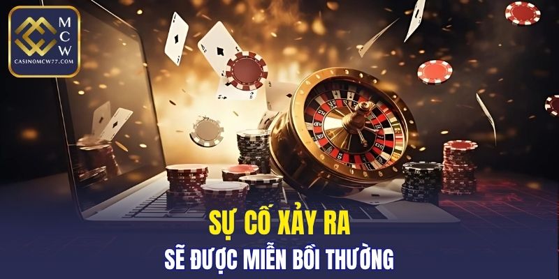 Sự cố xảy ra sẽ được miễn bồi thường