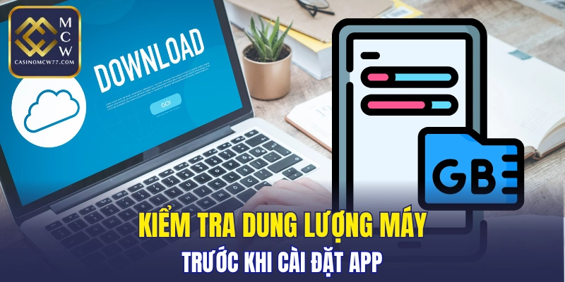 Tải app CASINOMCW77 cần để ý kĩ tới phần dung lượng điện thoại
