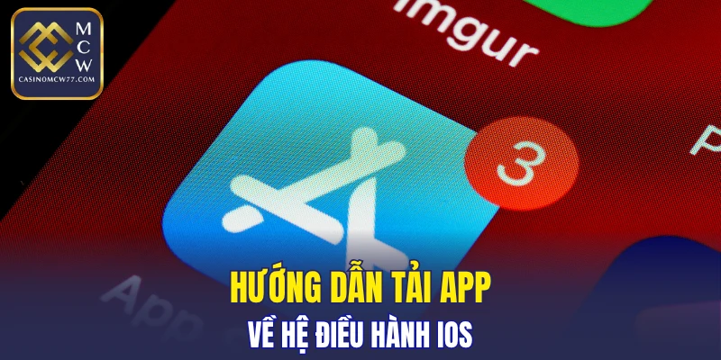 Tải app CASINOMCW77 nhanh chóng về hệ điều hành quả táo
