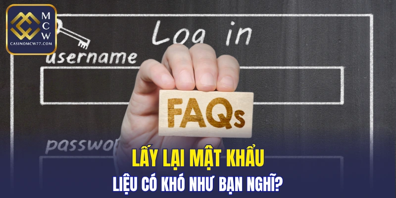 Thao tác lấy lại mật khẩu như nào?