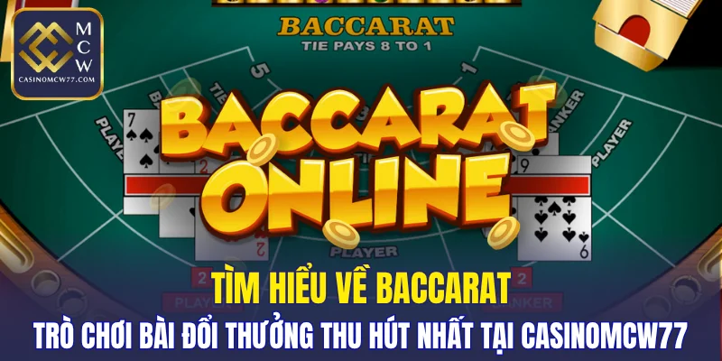 Trò chơi bài đổi thưởng thu hút nhất tại CASINOMCW77