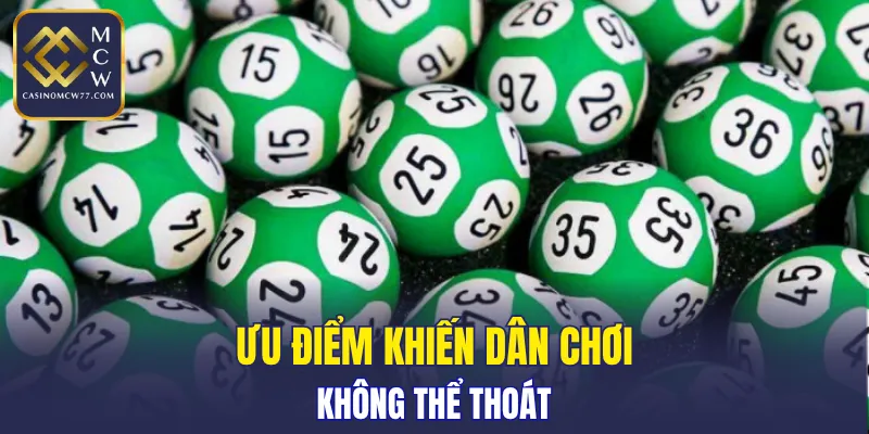 Ưu điểm khiến dân chơi không thể thoát