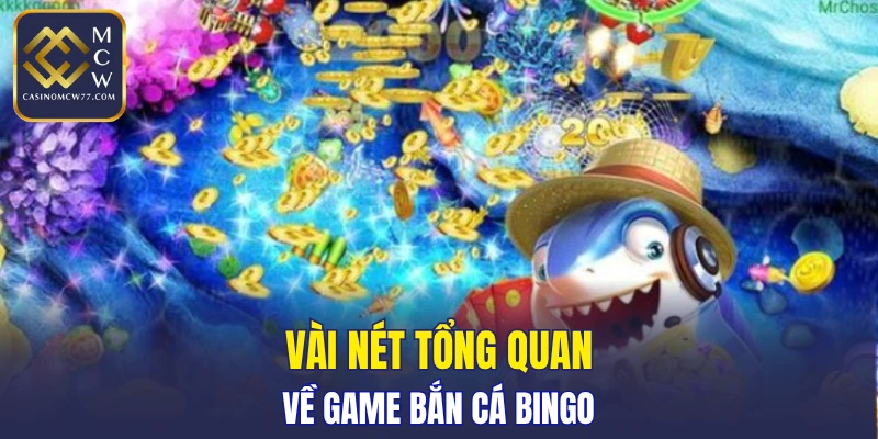 Vài nét tổng quan về game bắn cá Bingo