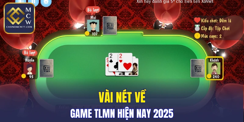 Vài nét về game Tiến lên miền nam hiện nay 2025